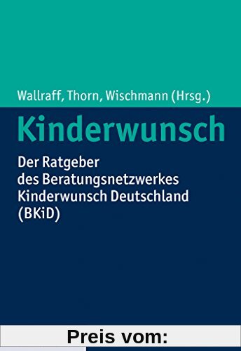 Kinderwunsch: Der Ratgeber des Beratungsnetzwerkes Kinderwunsch Deutschland (BKiD)